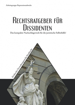 Arbeitsgruppe Repressionsabwehr - Rechtsratgeber für Dissidenten